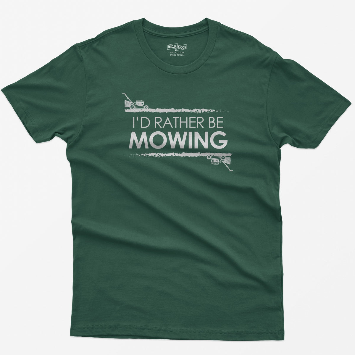 Forest Green t-shirt with white I'd Rather Be Mowing text between grass stripes, with a push mower and a zero-turn mower
