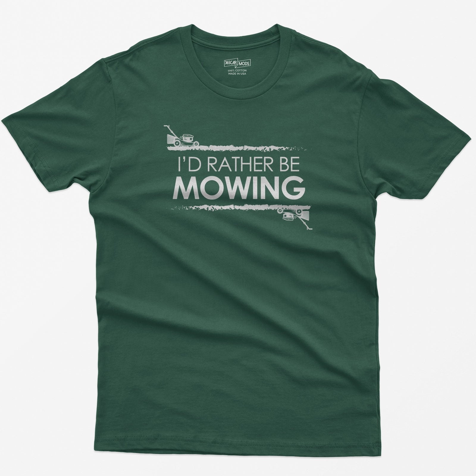 Forest Green t-shirt with white I'd Rather Be Mowing text between grass stripes, with a push mower and a zero-turn mower