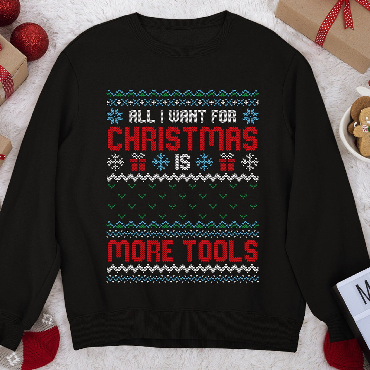 All I Want for Christmas Is More Tools Sweatshirt