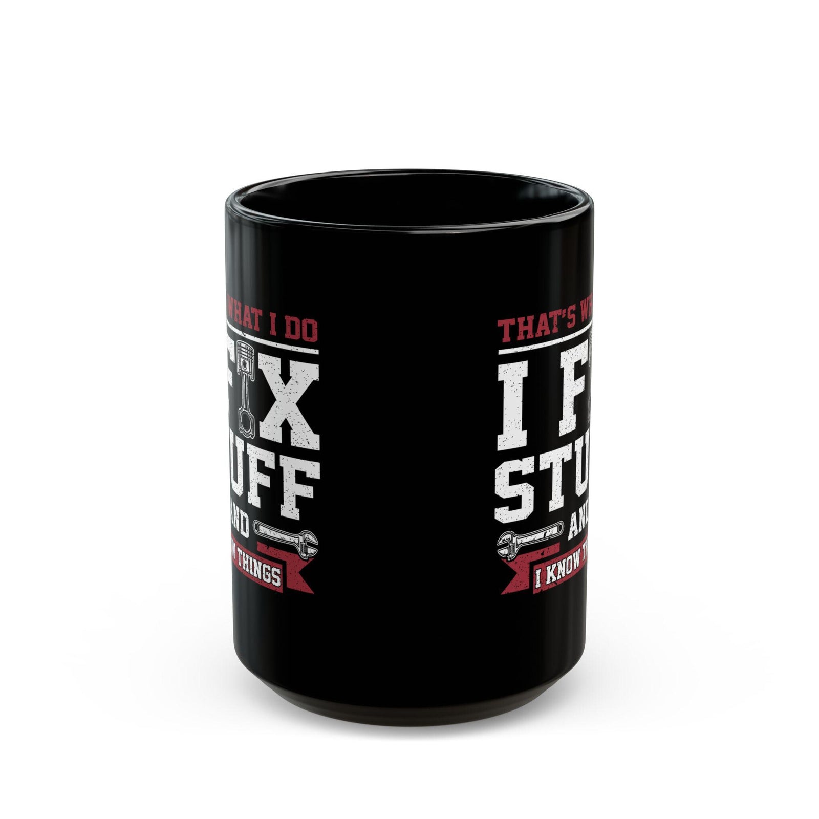 I Fix Stuff and I Know Things Coffee Mug | Mechanic Car Guy Gift