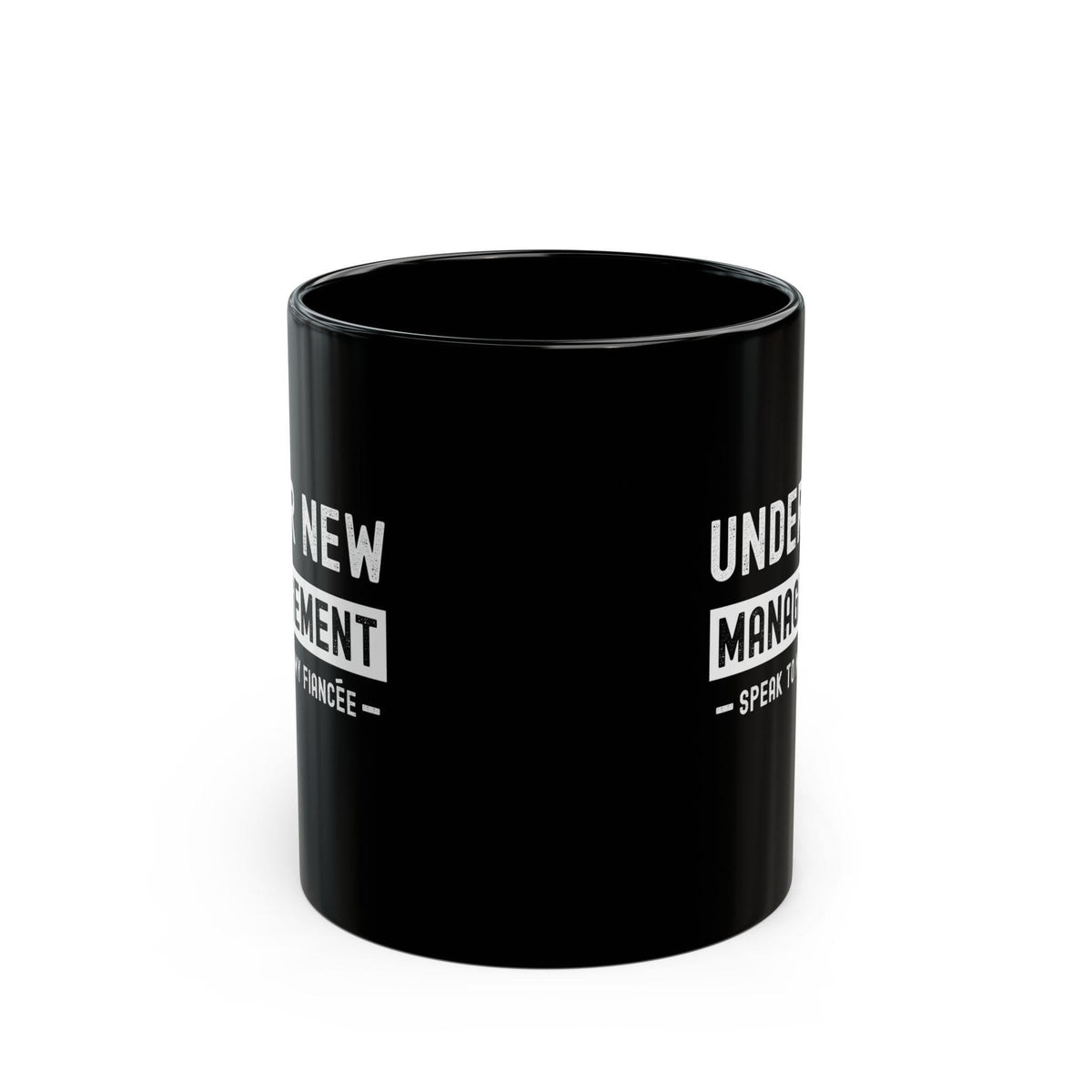 Under New Management Speak to My Fiancee Mug | Funny Engagement Gift