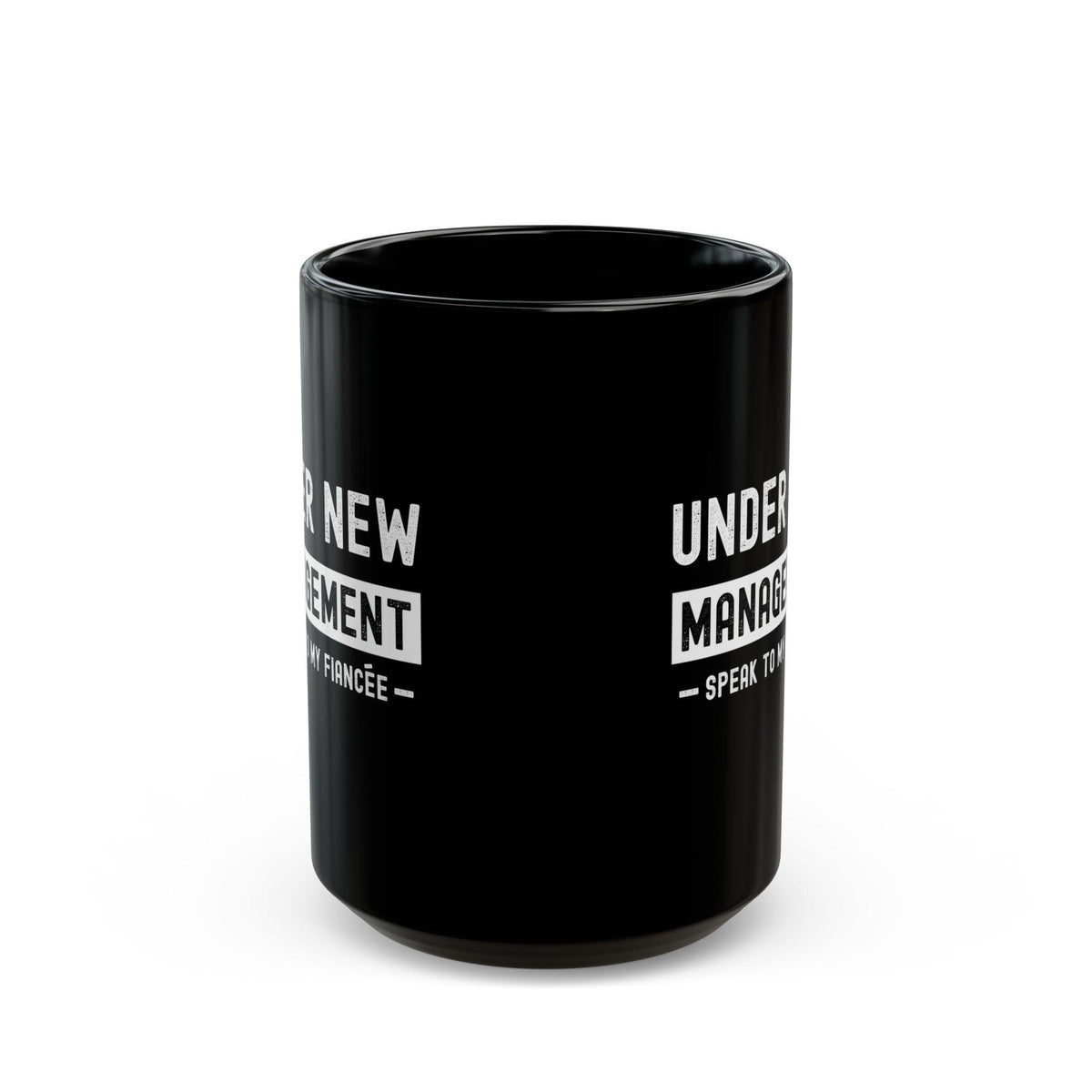 Under New Management Speak to My Fiancee Mug | Funny Engagement Gift