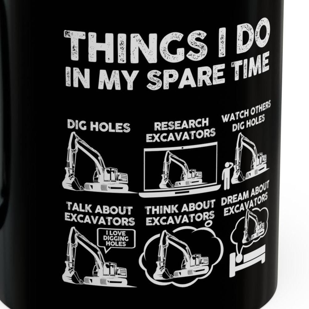 Things I Do in My Spare Time Excavator Mug