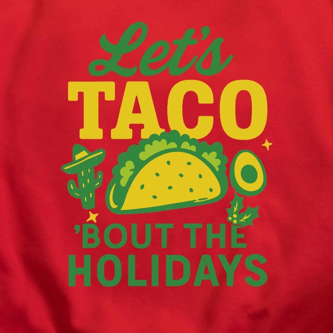 Let's Taco 'Bout the Holidays Sweatshirt design close-up