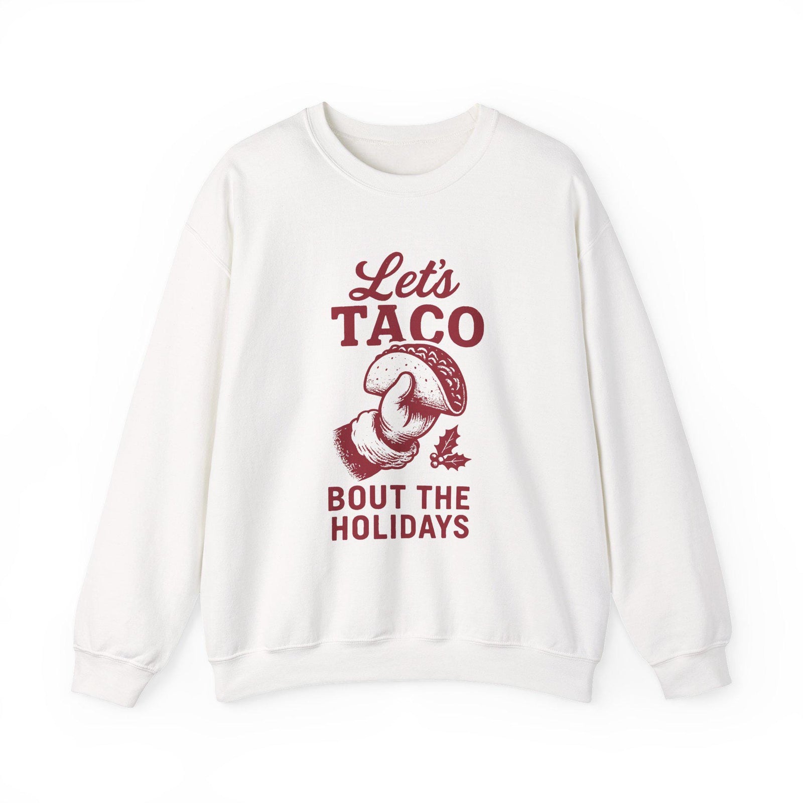 Let's Taco Bout the Holidays Sweatshirt - White