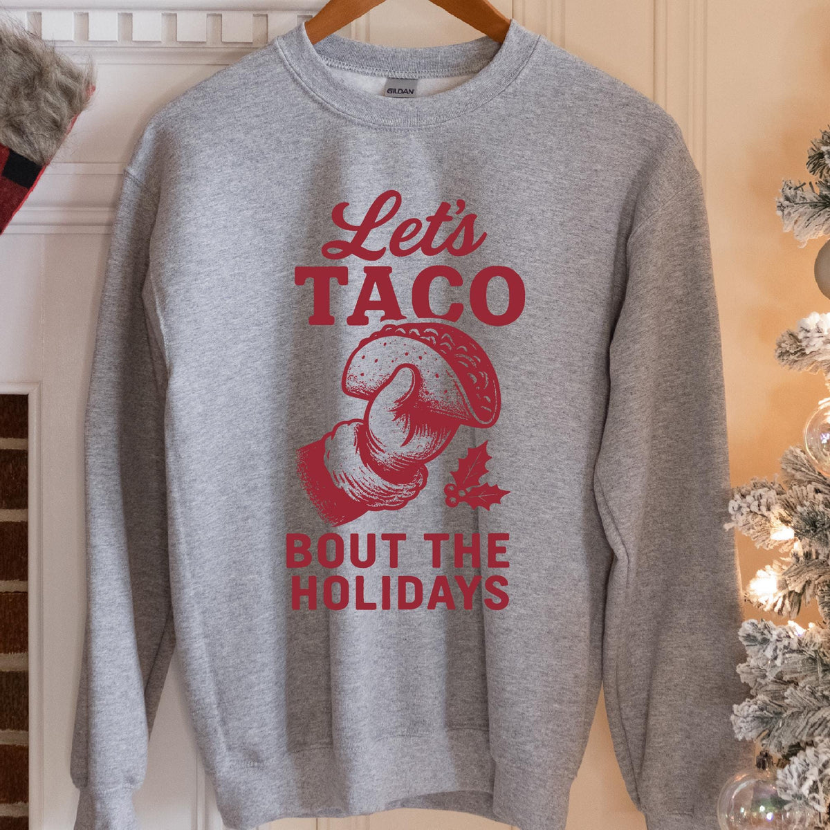 Let's Taco Bout the Holidays Sweatshirt - Sport Grey