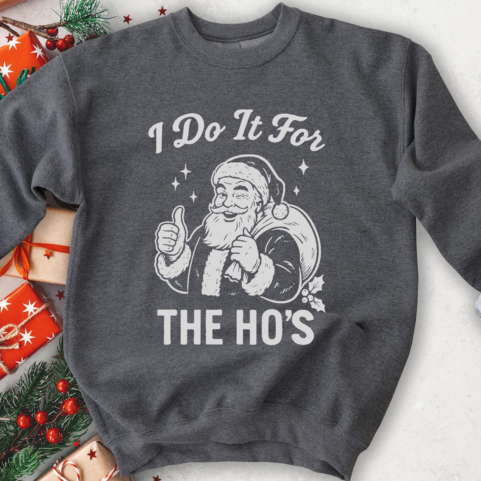 Charcoal sweatshirt with an I Do It for the Ho's print: a grinning Santa with his gift sack giving a thumbs up