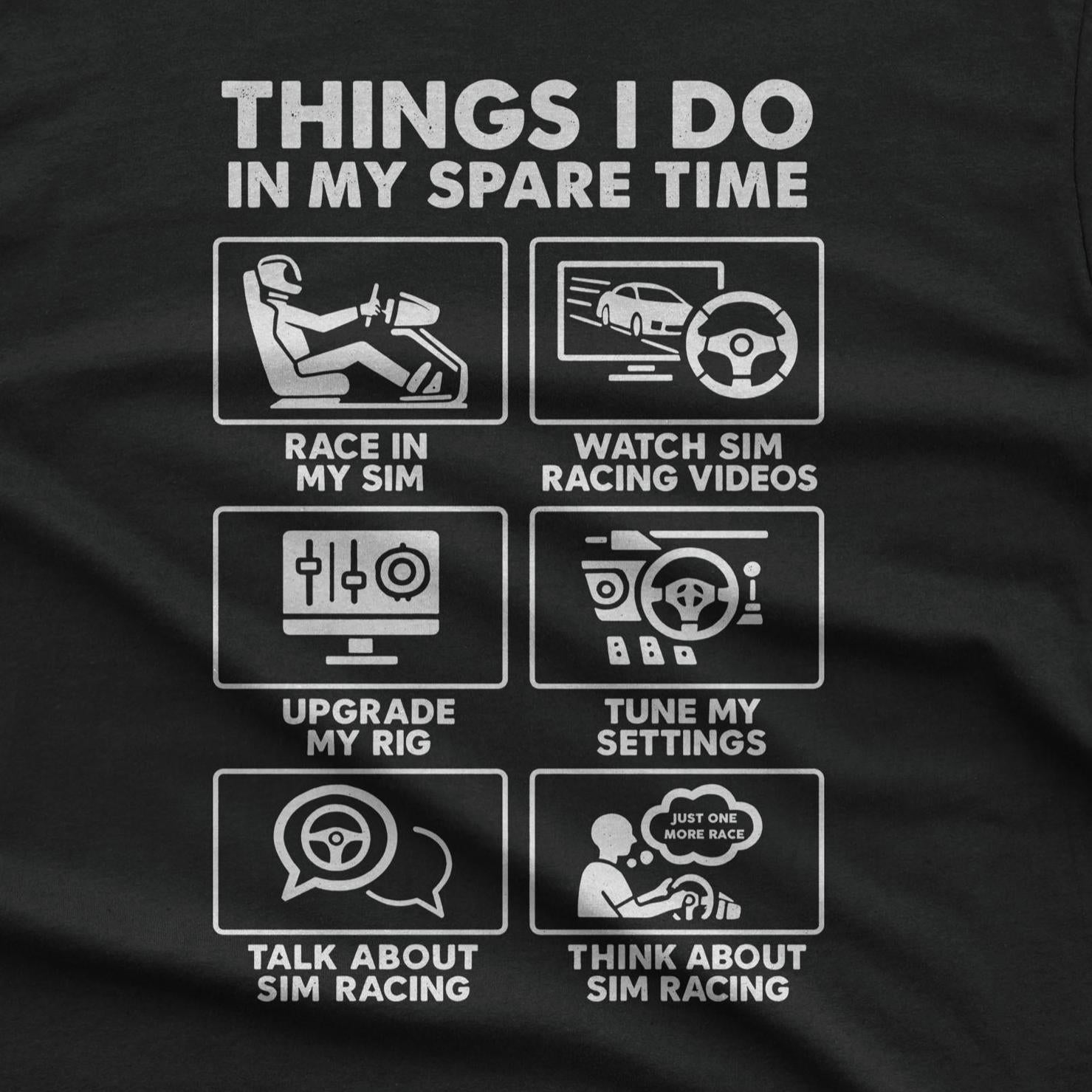 SIM Racing Things I Do In My Spare Time T-Shirt | Sim Rig Gift