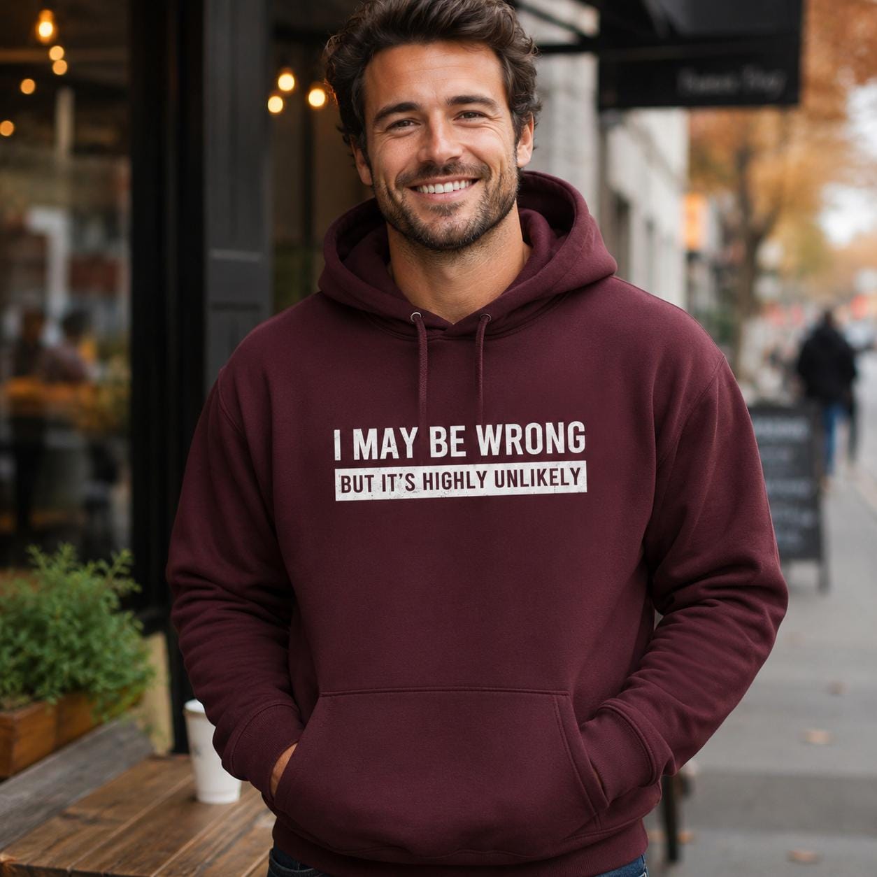 I May Be Wrong Hoodie | Funny Sarcastic Pullover Gift