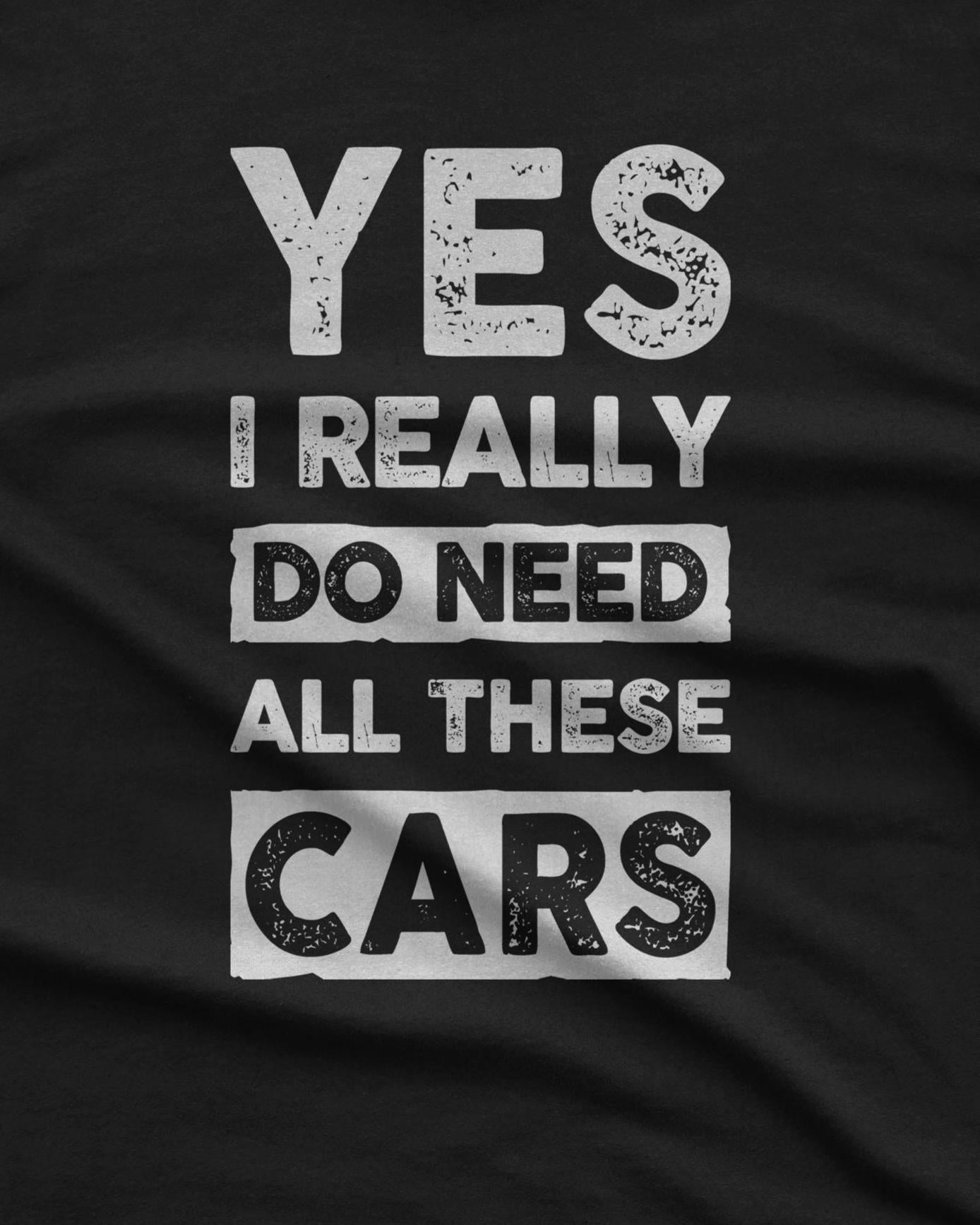 Yes I Really Do Need All These Cars Hoodie