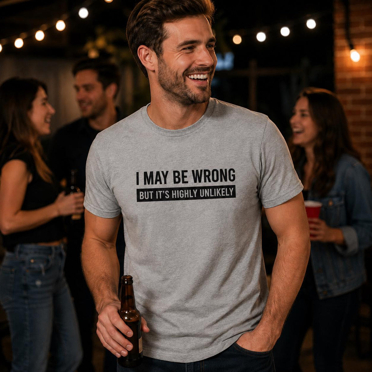 I May Be Wrong But It's Highly Unlikely Funny T-Shirt - lifestyle photo