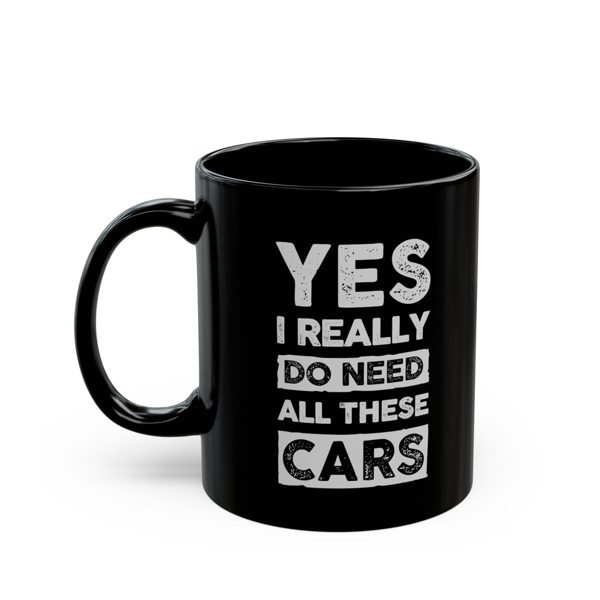 Yes I Really Do Need All These Cars Mug | Funny Car Guy Gift