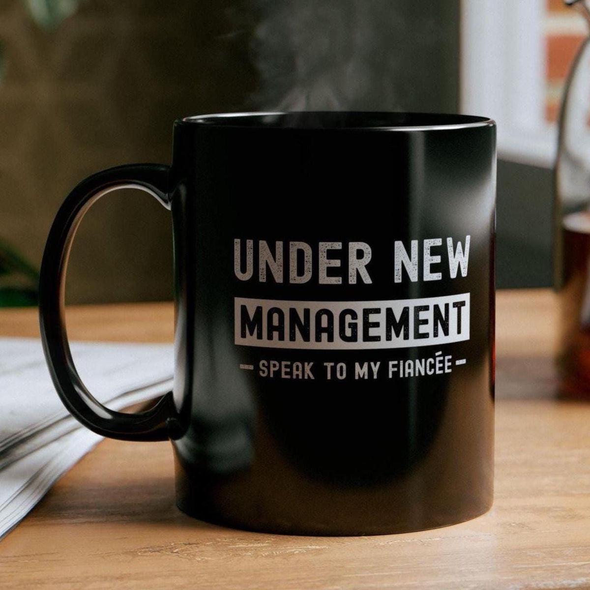 Under New Management Speak to My Fiancee Mug | Funny Engagement Gift