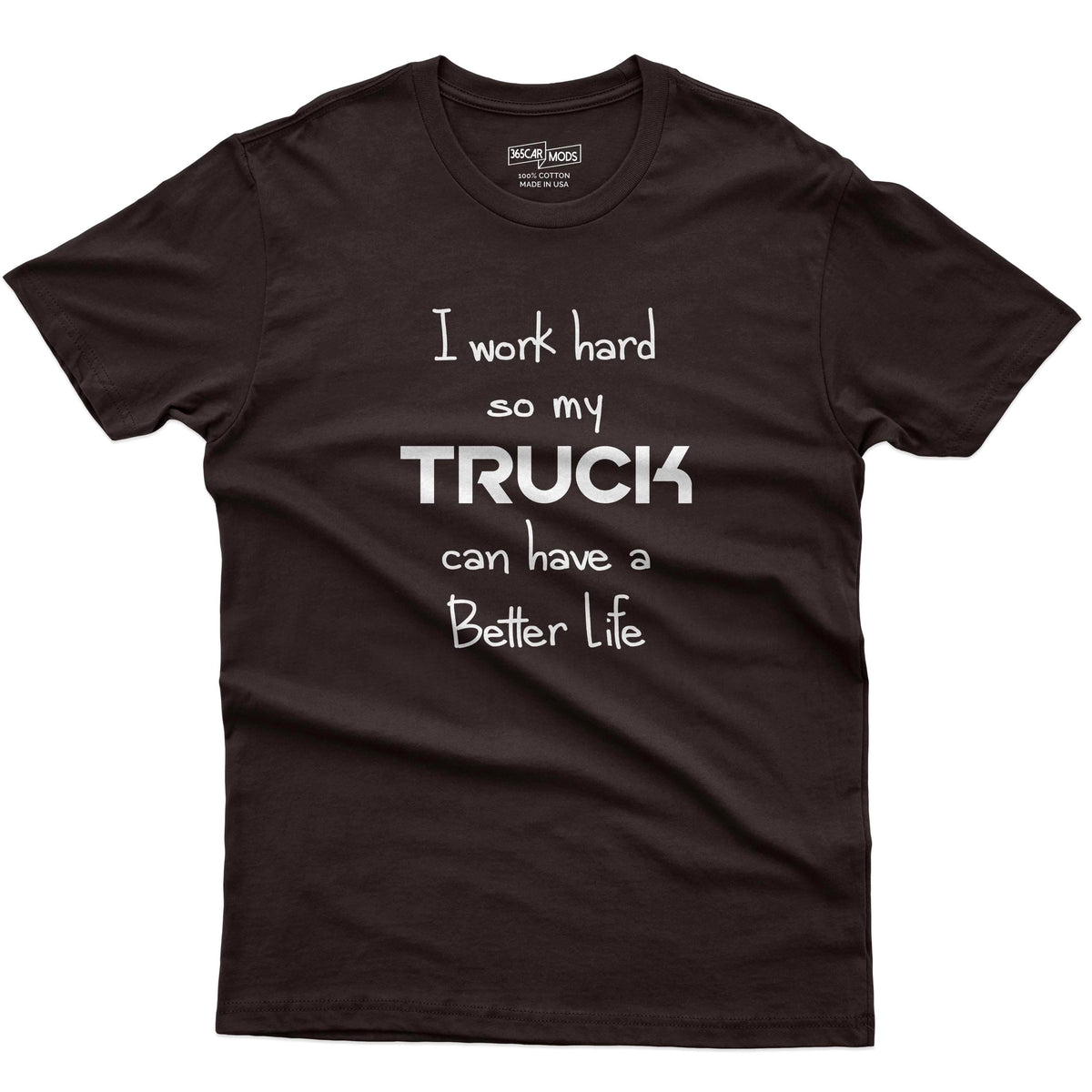 I Work Hard So My Truck Can Have a Better Life T-Shirt