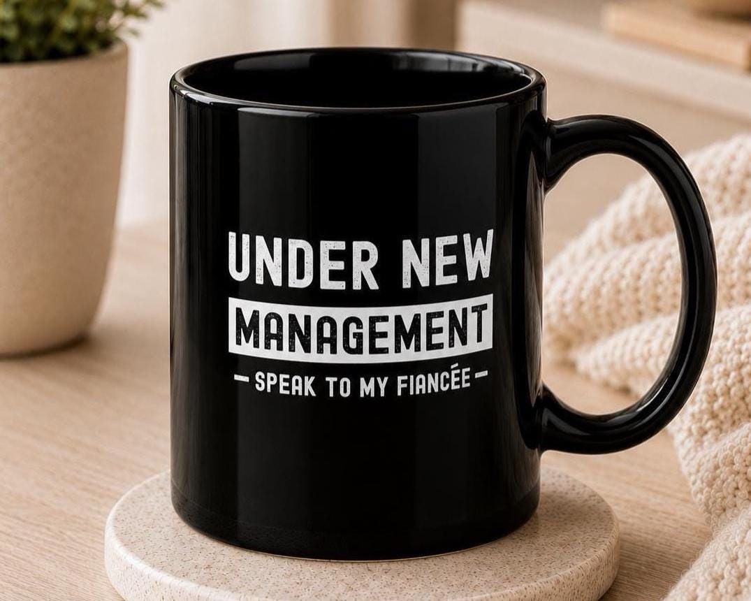 Under New Management Speak to My Fiancee Mug