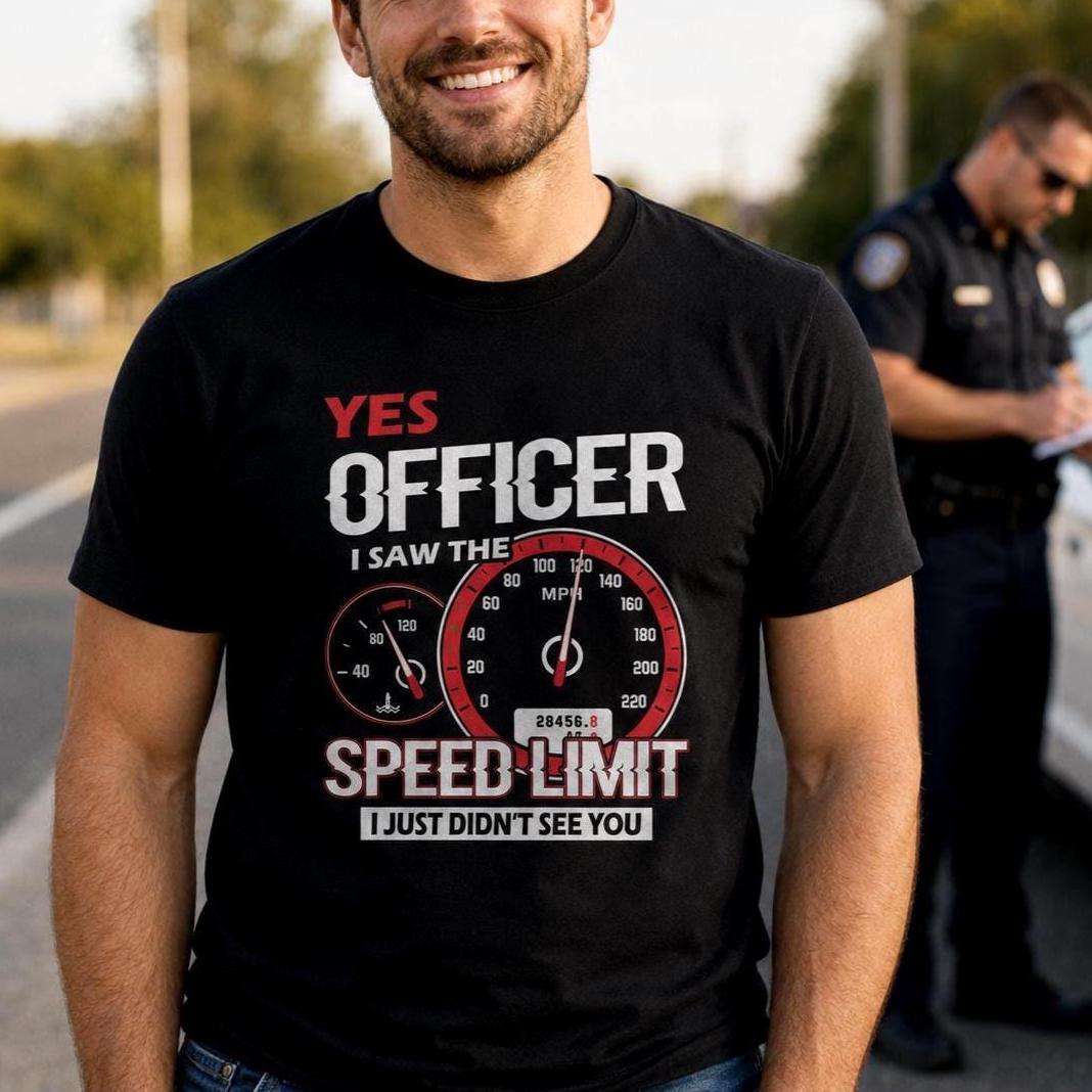 Yes Officer I Saw the Speed Limit T-Shirt - lifestyle photo