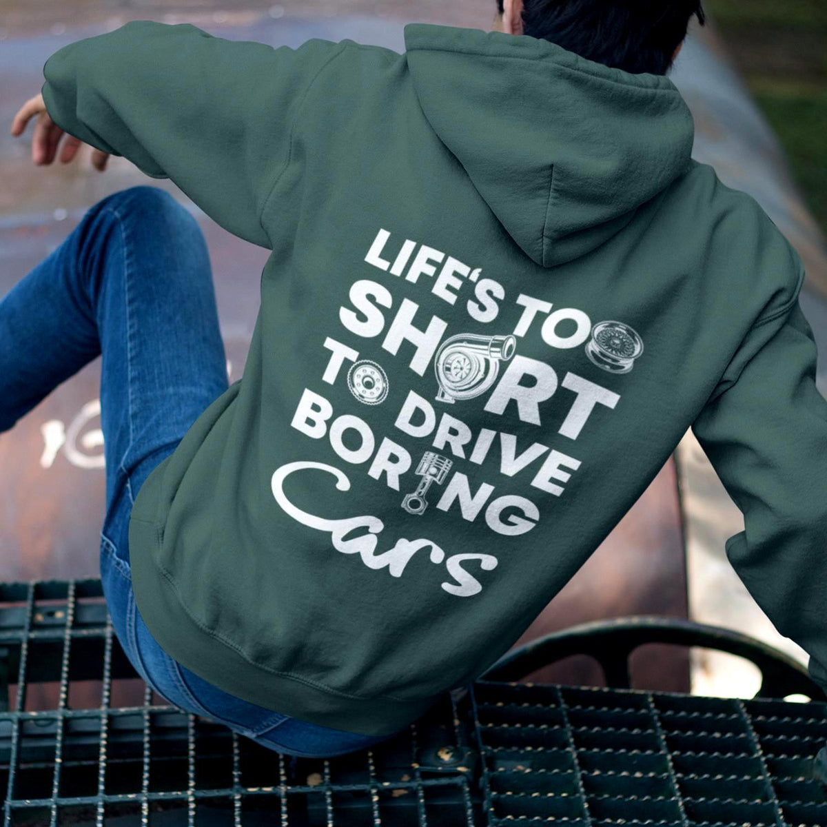 Life is Too Short to Drive Boring Cars hoodie - back print, lifestyle photo