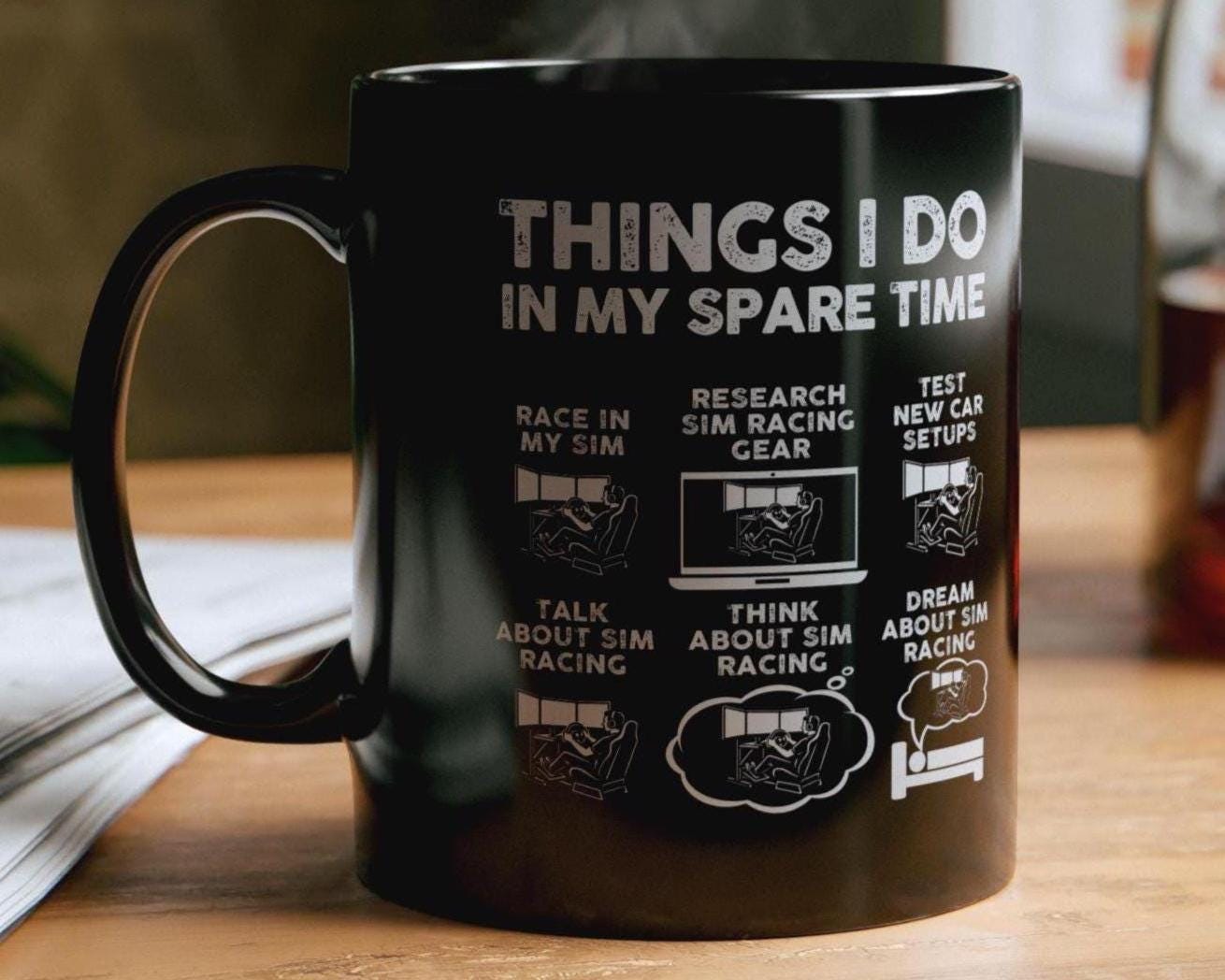 Things I Do In My Spare Time SIM Racing Mug | Sim Racer Gift