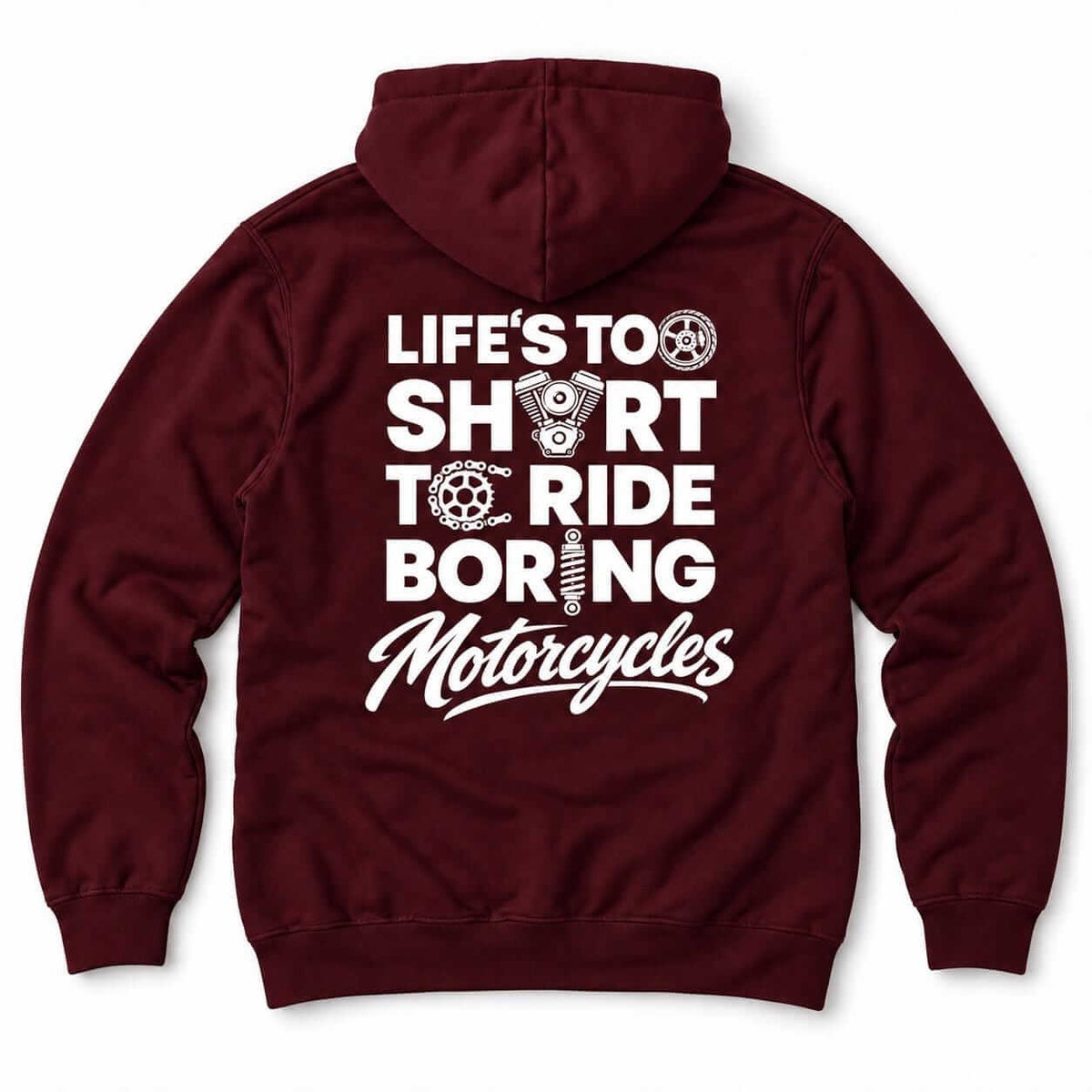 Life's Too Short to Ride Boring Motorcycles hoodie - back print