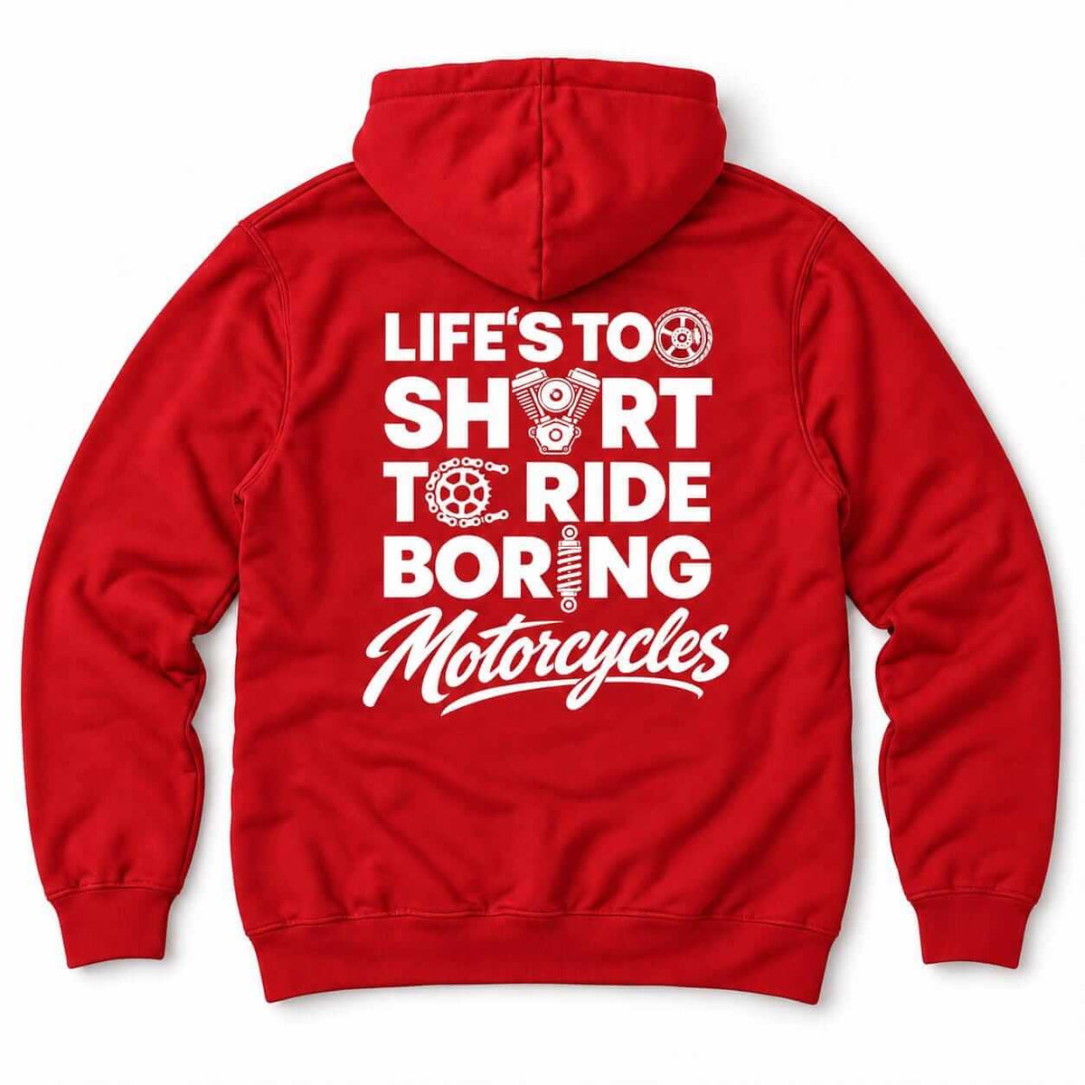 Life's Too Short to Ride Boring Motorcycles hoodie - back print