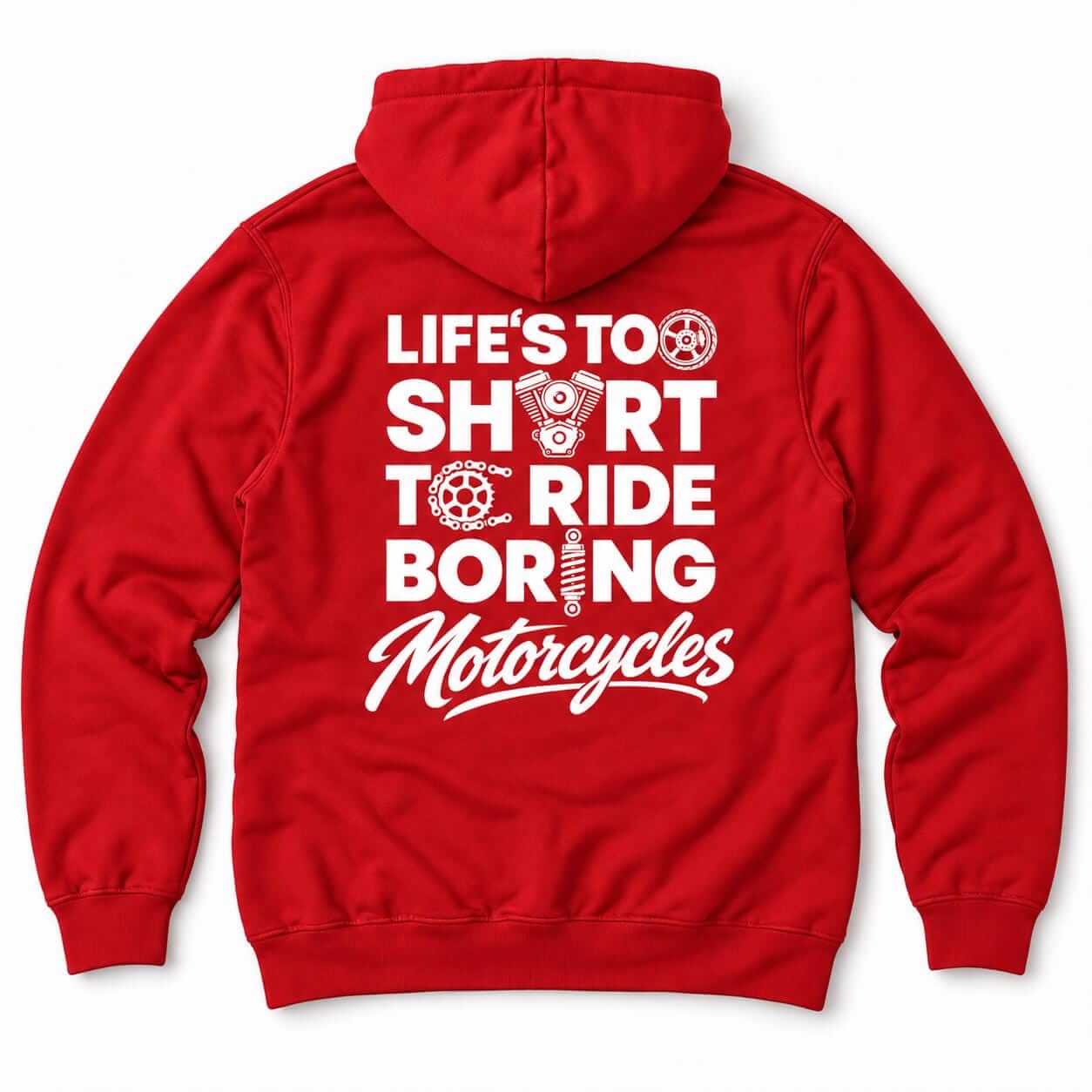 Life's Too Short to Ride Boring Motorcycles hoodie - back print