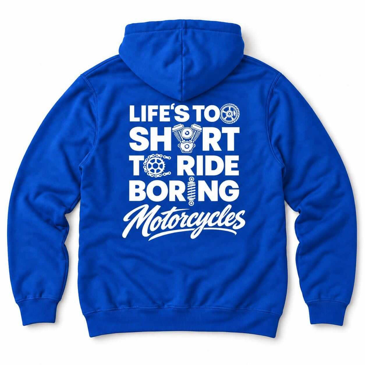 Life's Too Short to Ride Boring Motorcycles hoodie - back print