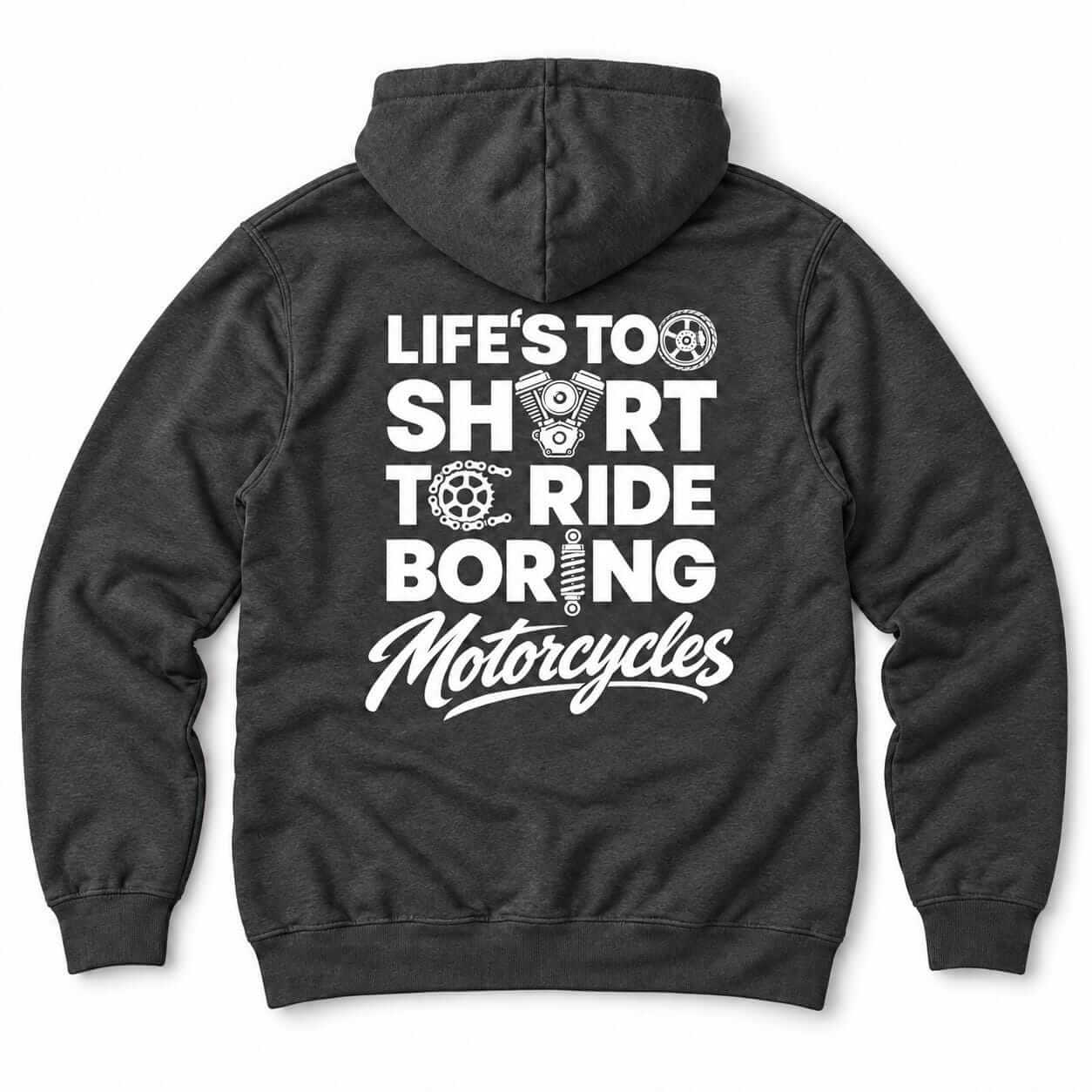 Life's Too Short to Ride Boring Motorcycles hoodie - back print