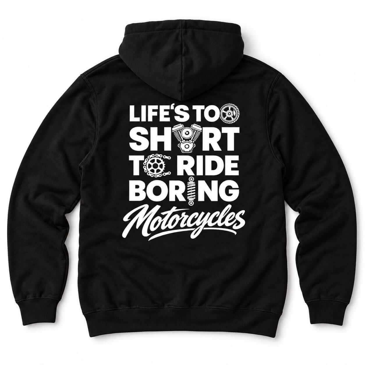 Life's Too Short to Ride Boring Motorcycles hoodie - back print