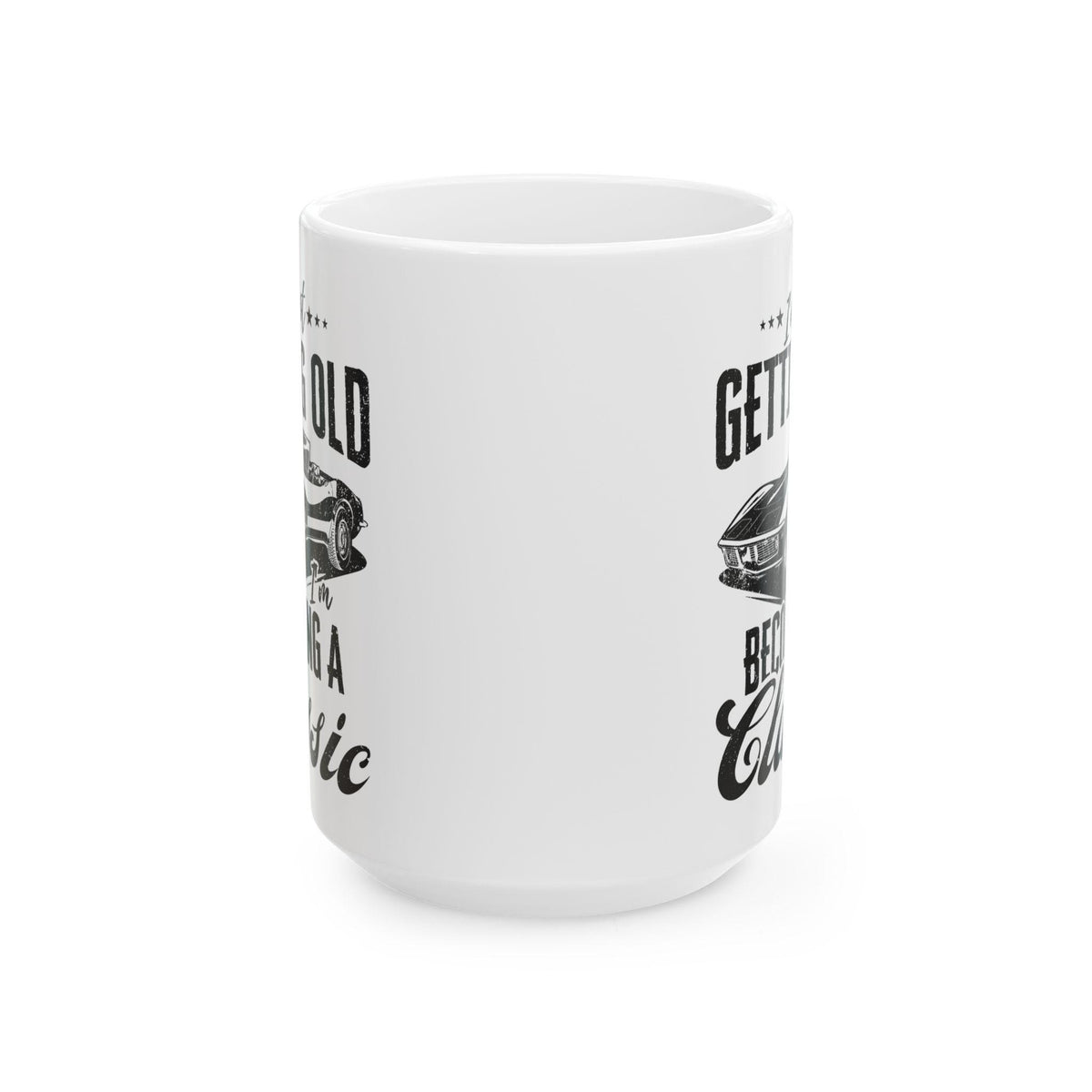 I'm Not Getting Old I'm Becoming a Classic Mug | Vintage Car Guy Gift