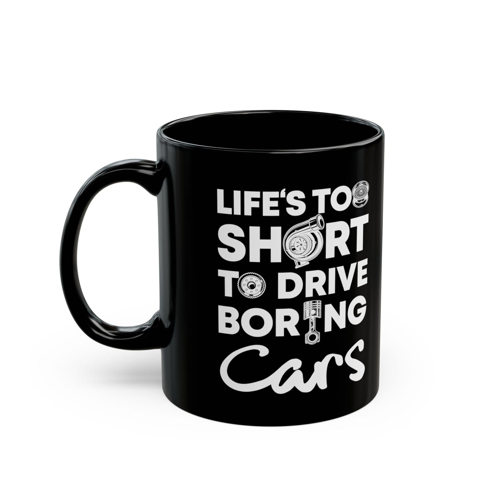 Life Is Too Short to Drive Boring Cars Mug