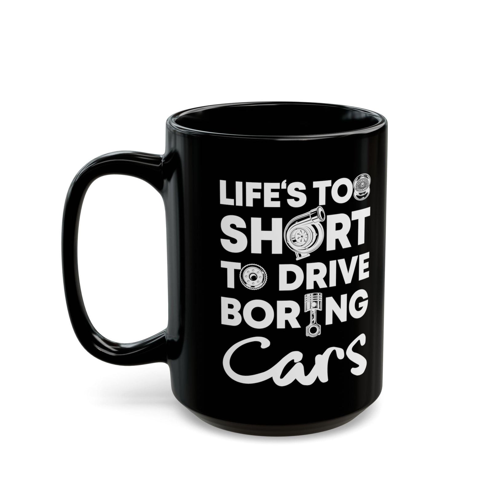 Life Is Too Short to Drive Boring Cars Mug | Car Enthusiast Gift
