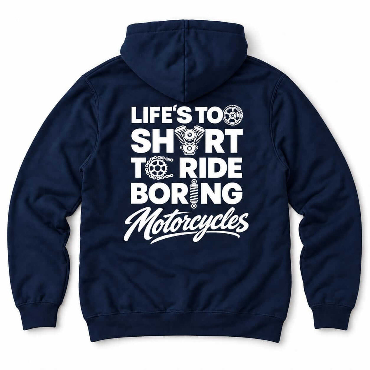 Life's Too Short to Ride Boring Motorcycles hoodie - back print