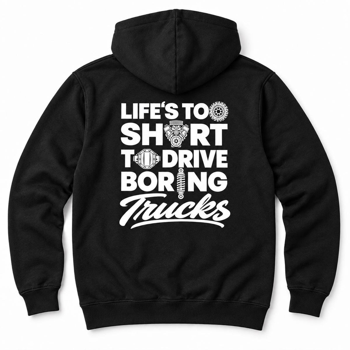 Life's Too Short to Drive Boring Trucks hoodie - back print