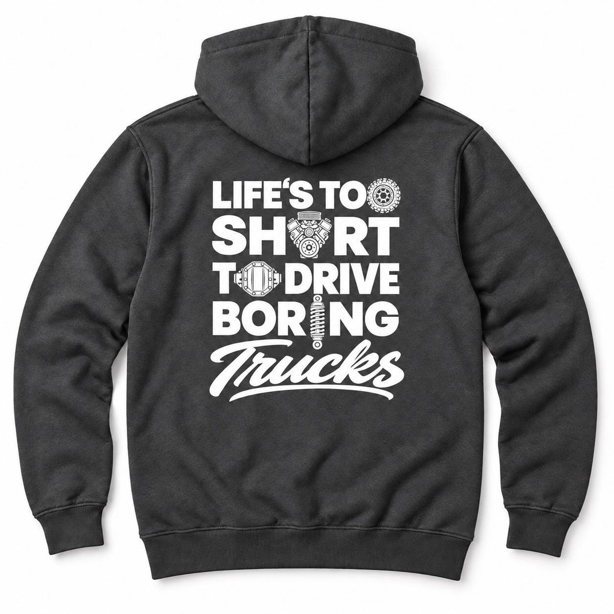 Life's Too Short to Drive Boring Trucks hoodie - back print