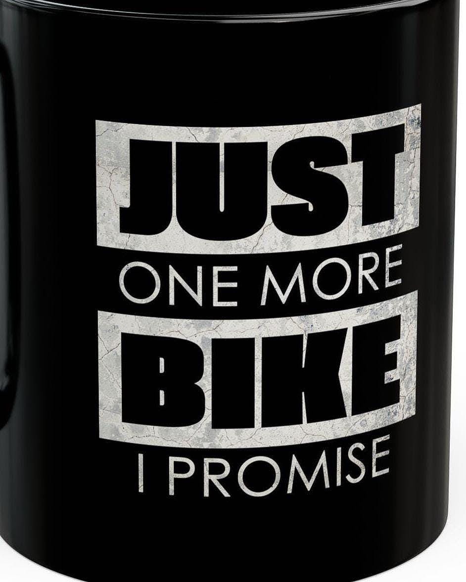 Just One More Bike I Promise Coffee Mug