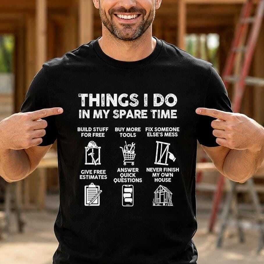 A black t-shirt with white text that reads THINGS I DO IN MY SPARE TIME and six icons with funny labels such as BUILD STUFF FOR FREE and BUY MORE TOOLS.