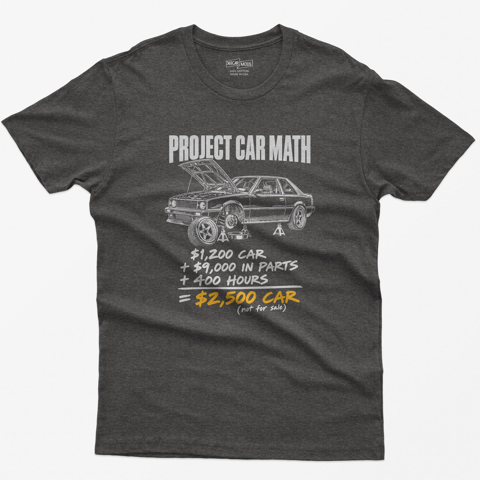 Dark Heather t-shirt with a Project Car Math print: a project car on jack stands and the $1,200 car + $9,000 in parts + 400 hours equation