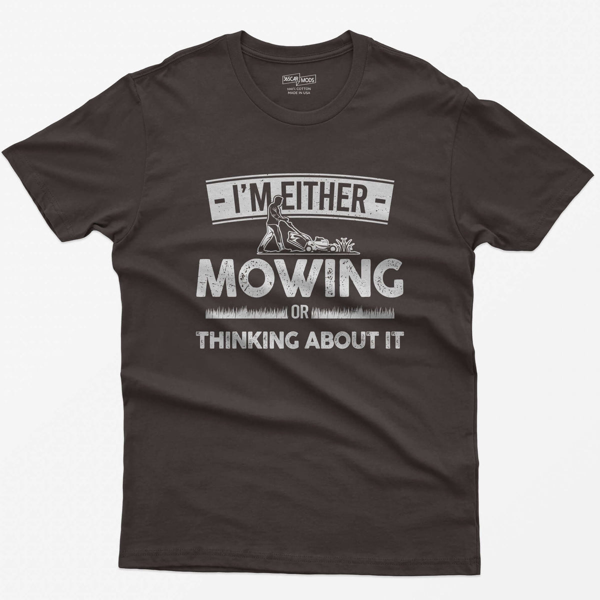Dark Chocolate t-shirt with I'm Either Mowing or Thinking About It text and a man pushing a lawn mower through grass