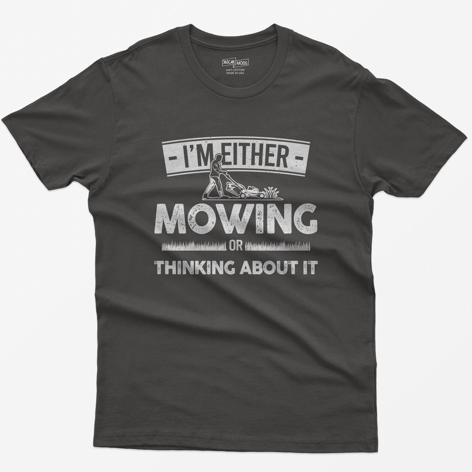 Dark Heather t-shirt with I'm Either Mowing or Thinking About It text and a man pushing a lawn mower through grass