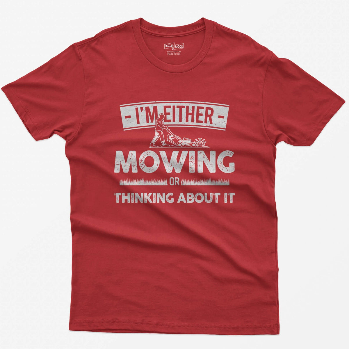 Red t-shirt with I'm Either Mowing or Thinking About It text and a man pushing a lawn mower through grass