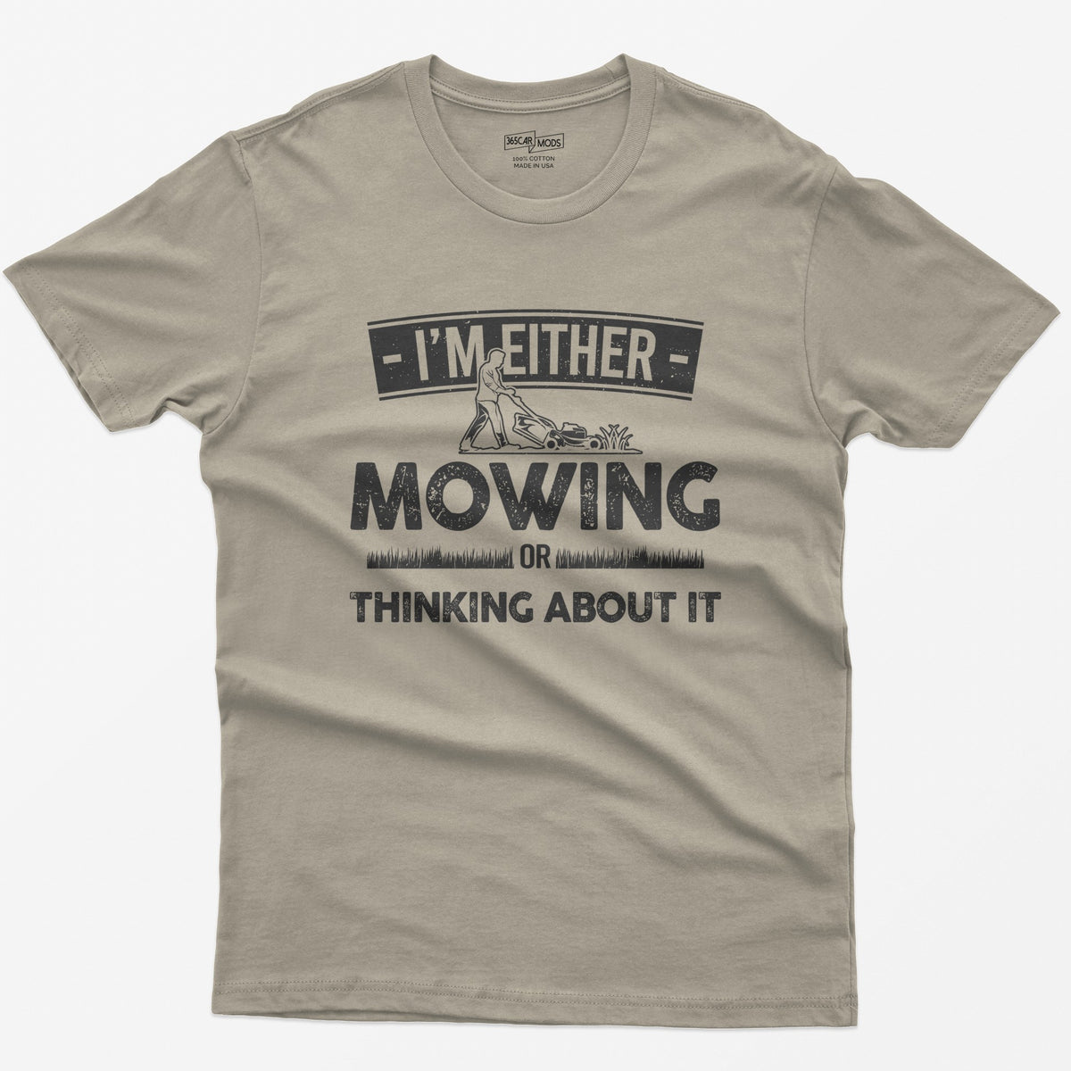 Sand t-shirt with I'm Either Mowing or Thinking About It text and a man pushing a lawn mower through grass