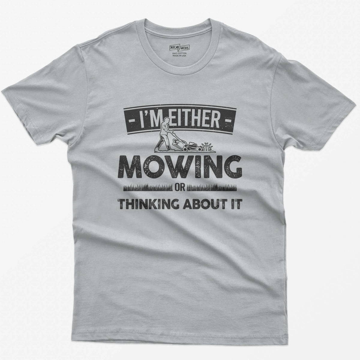Sport Grey t-shirt with I'm Either Mowing or Thinking About It text and a man pushing a lawn mower through grass