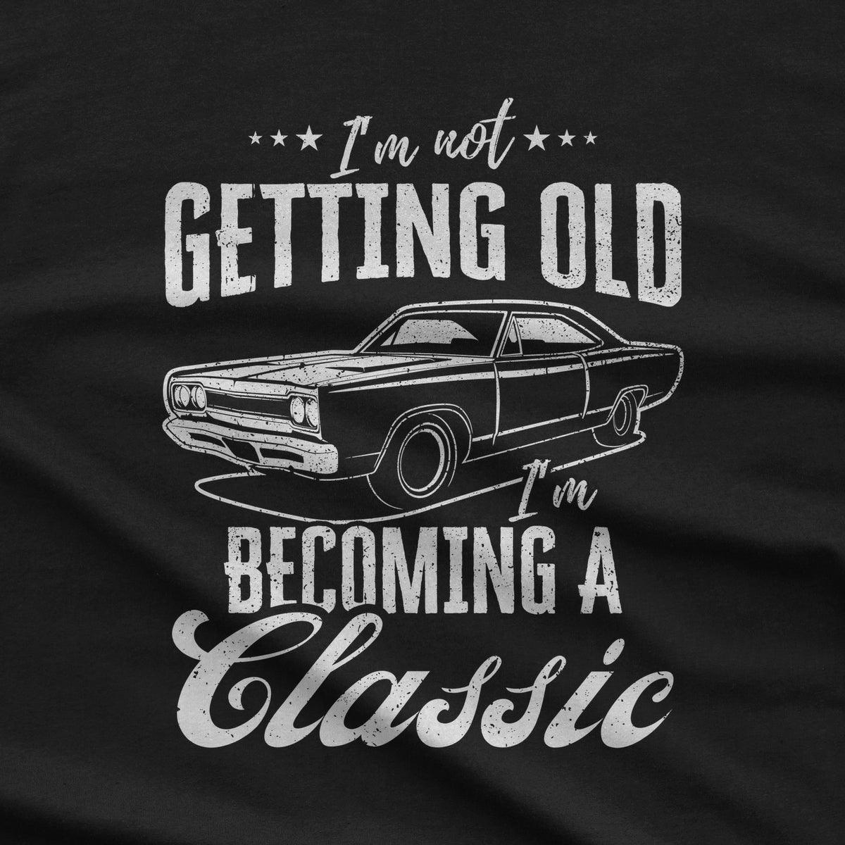 I'm Not Getting Old I'm Becoming a Classic T-Shirt design close-up