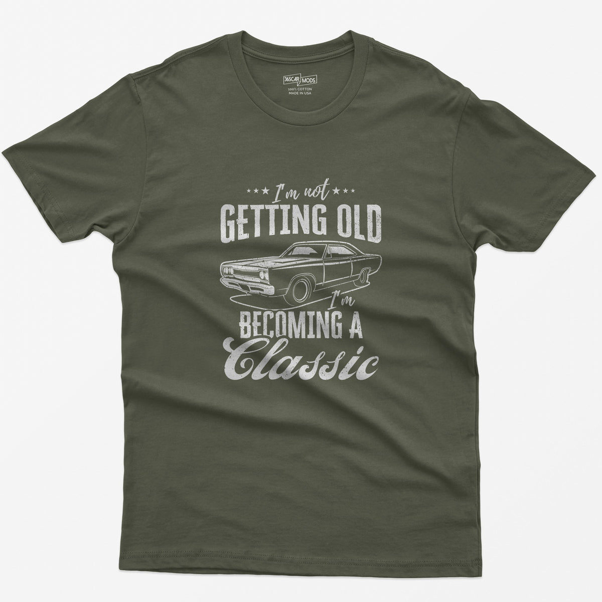 I'm Not Getting Old I'm Becoming a Classic T-Shirt - Military Green