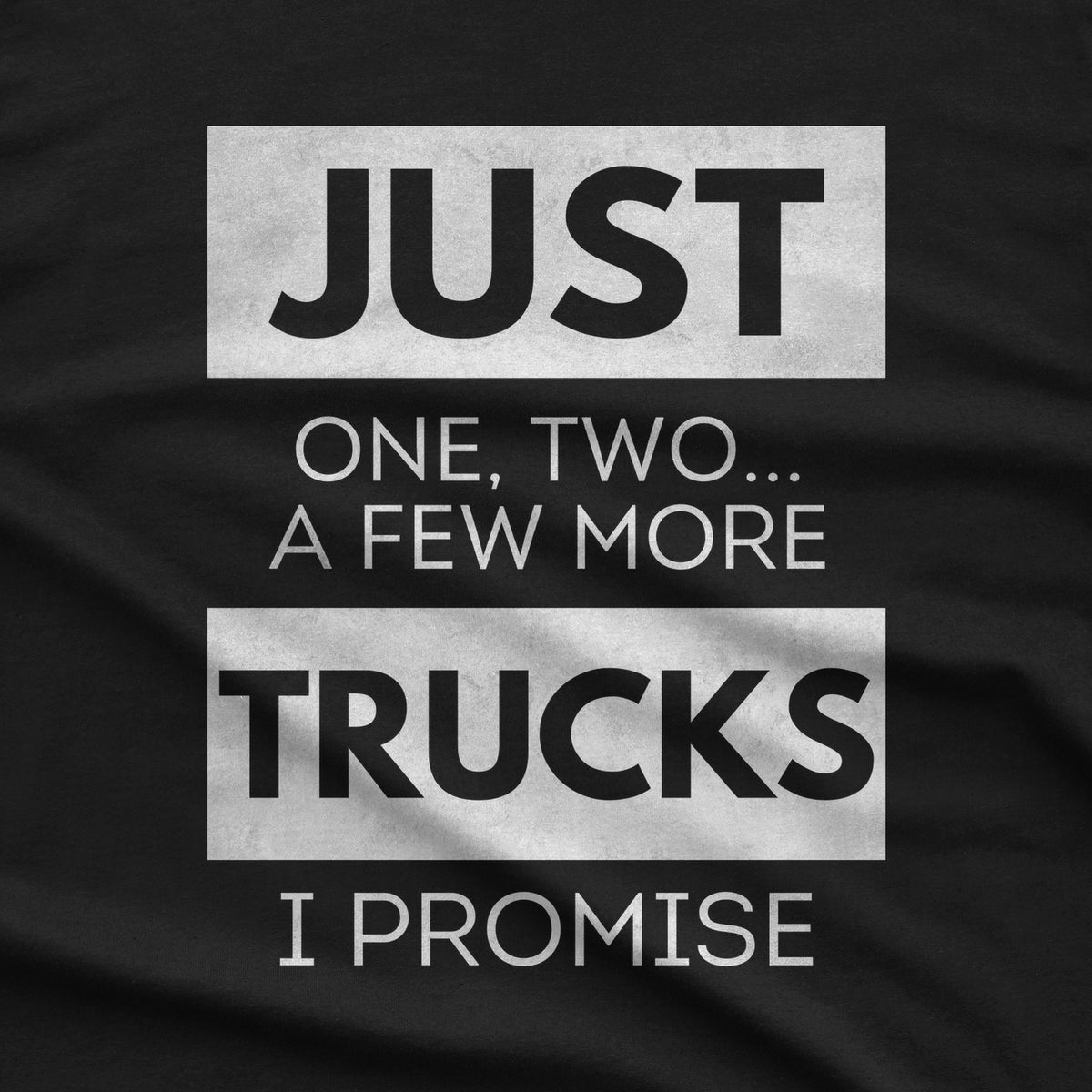 Just a Few More Trucks I Promise T-Shirt design close-up