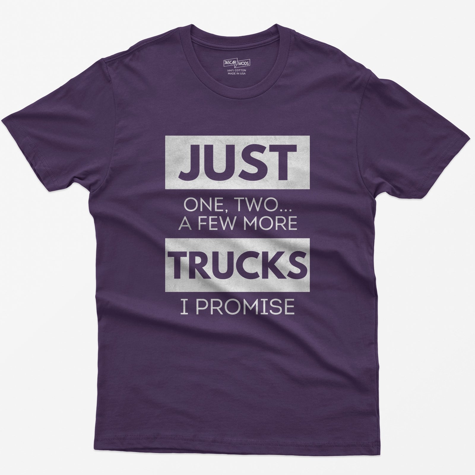 Purple t-shirt with Just One, Two, a Few More Trucks I Promise in bold stacked type on white blocks