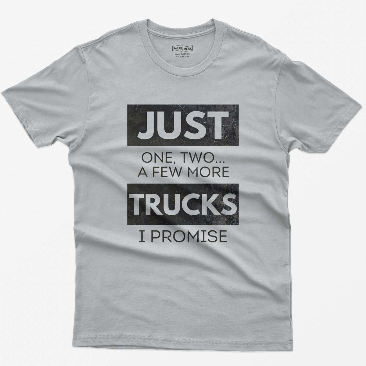 Sport Grey t-shirt with Just One, Two, a Few More Trucks I Promise in bold stacked type on white blocks