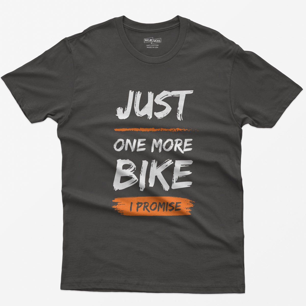 Dark Heather t-shirt with Just One More Bike in rough white brush lettering and I Promise on an orange paint stroke