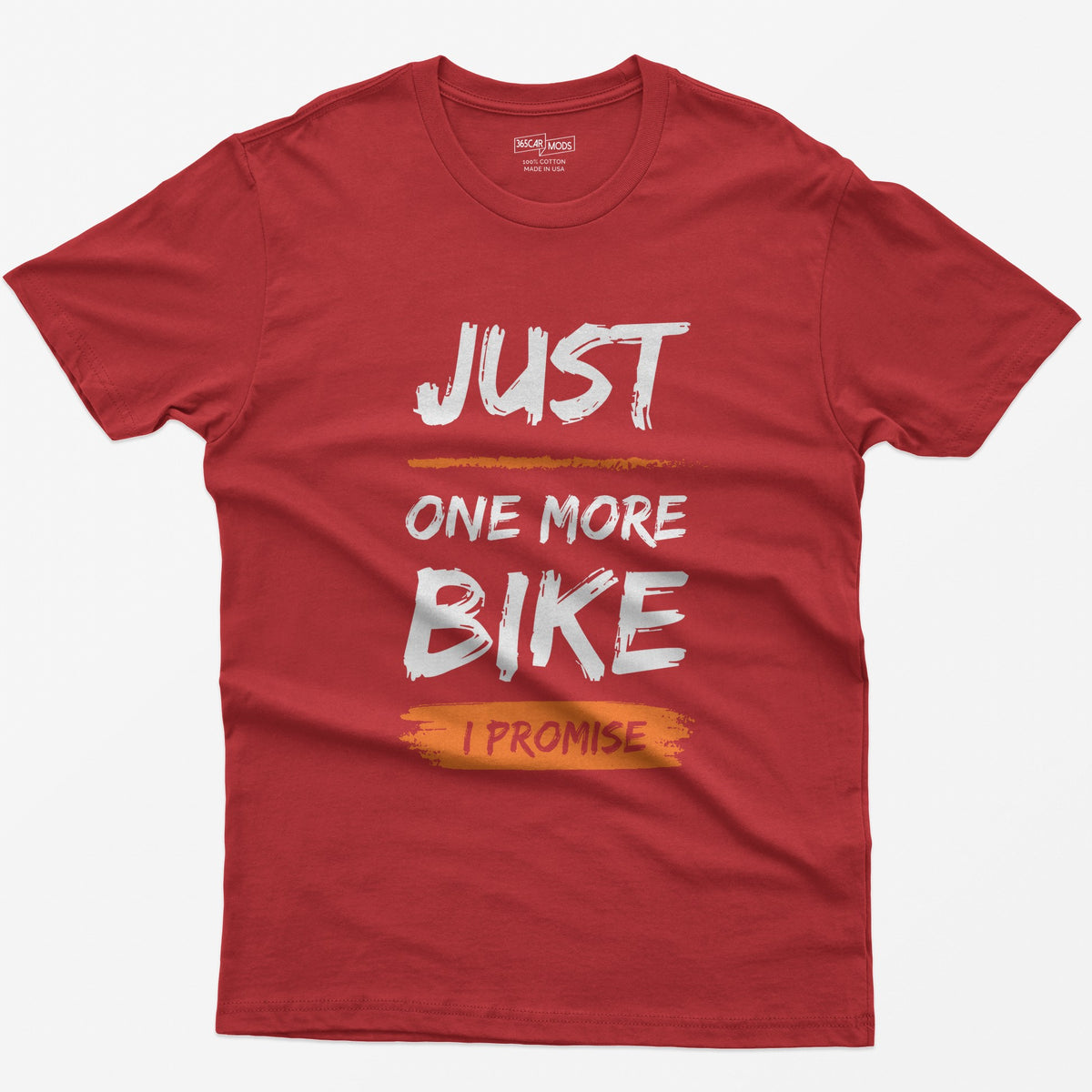 Red t-shirt with Just One More Bike in rough white brush lettering and I Promise on an orange paint stroke