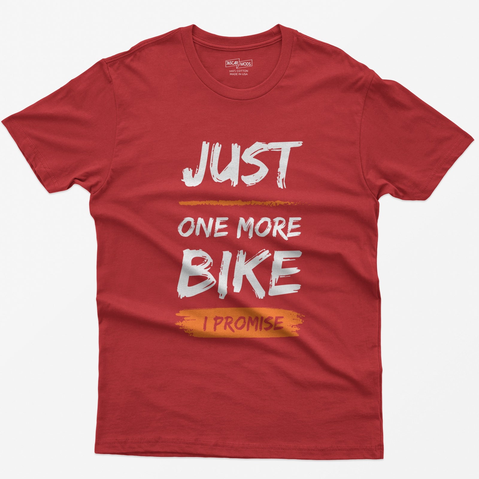 Red t-shirt with Just One More Bike in rough white brush lettering and I Promise on an orange paint stroke
